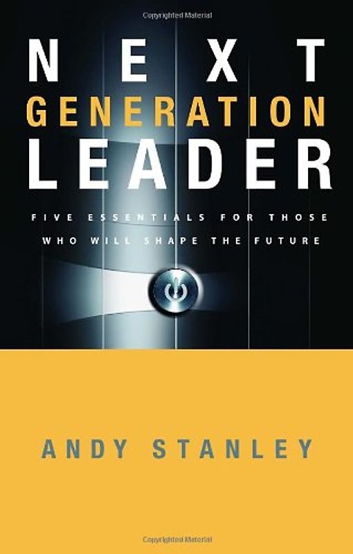 Next Generation Leader: 5 Essentials for Those Who Will Shape the Future