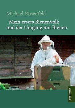 Mein erstes Bienenvolk und der Umgang mit Bienen