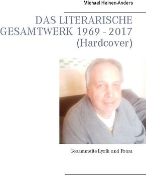 Das literarische Gesamtwerk 1969 - 2017 (Hardcover)