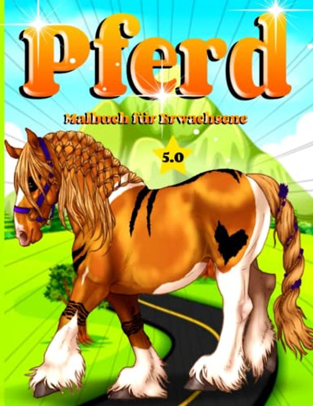 Pferd Malbuch für Erwachsene: Ein Malbuch für Erwachsene mit schönen Pferden, entspannenden Naturszenen und friedlich
