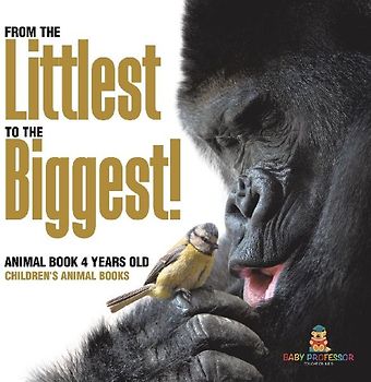From the Littlest to the Biggest! Animal Book 4 Years Old | Children's Animal Books