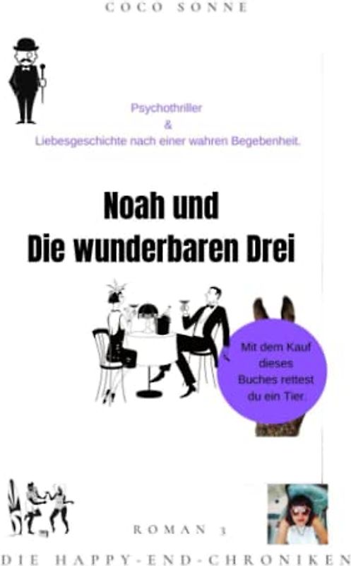 Noah und Die Wunderbaren Drei: Eine Liebesgeschichte mit Erotik nach einer wahren Begebenheit. Ein Psychothriller in Sachen Liebe. Magischer ... (Coco Sonnes Happy-End-Chroniken, Band 3)