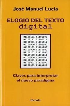 Elogio del texto digital : claves para interpretar el nuevo paradigma