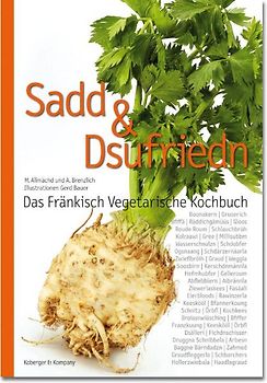 Sadd & Dsufriedn Das Fränkisch Vegetarische Kochbuch