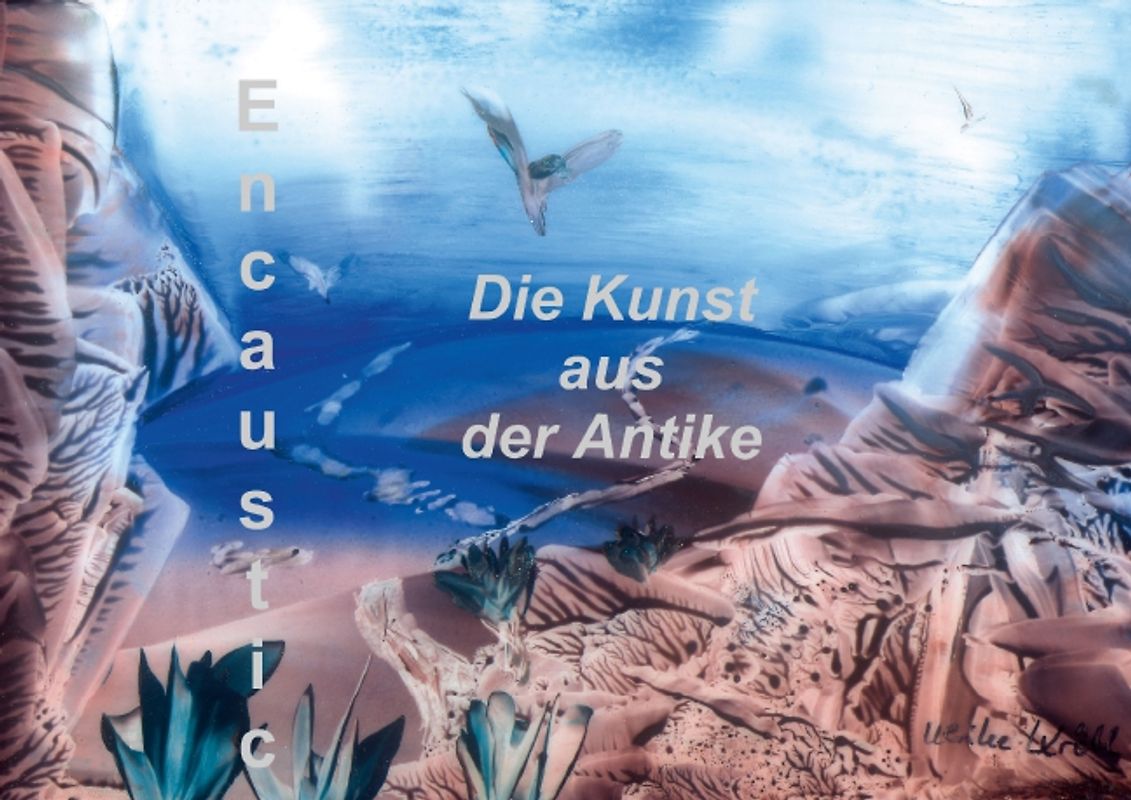 Encaustic - die Kunst aus der Antike (Posterbuch DIN A3 quer)