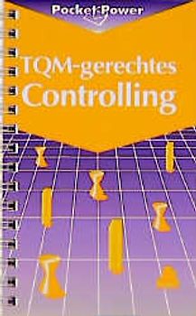 TQM-gerechtes Controlling (CO 7). Sieben Controllingbausteine für die Koordination TQM-geführter Unternehmen