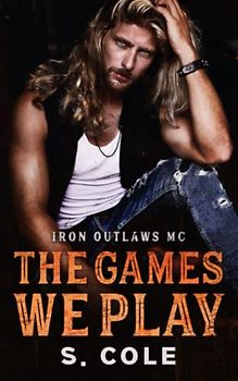 The Games We Play: Iron Outlaws MC Book 2