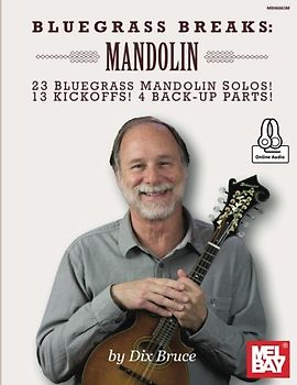 Bluegrass Breaks: Mandolin: 23 Bluegrass Mandolin Solos, 13 Kickoffs and 4 Back-Up Parts