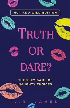 Truth or Dare? The Sexy Game of Naughty Choices