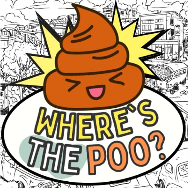 Where's the Poo?: Seek and Find Colouring Book for Kids