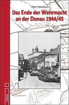 Das Ende der Wehrmacht an der Donau 1944/45