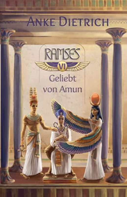 Ramses - Geliebt von Amun -: Sechster Teil des Romans aus dem alten Ägypten über Ramses II.