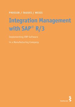 Integration Management with SAP R/3. Implementing ERP Software in a Manufacturing Company