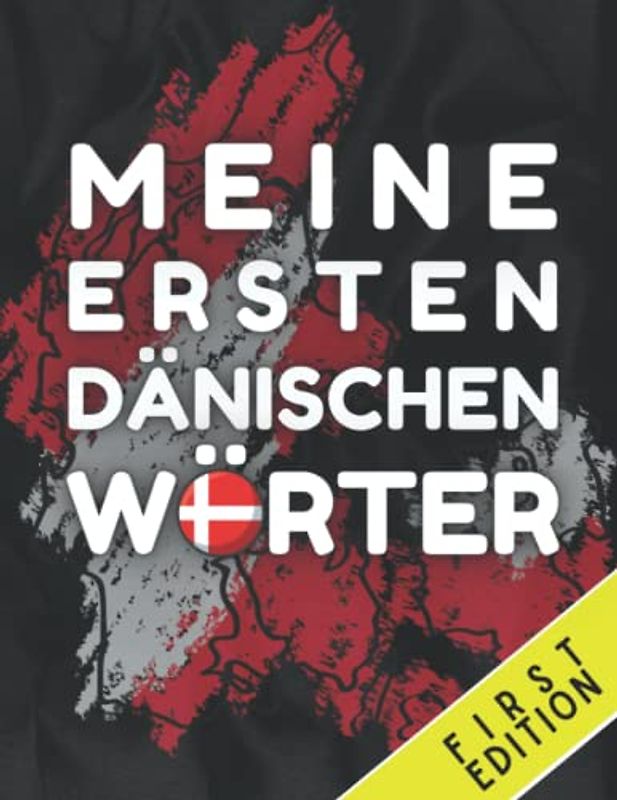 Meine ersten dänischen Wörter lernen: Dänische Vokabeln lernen für Anfänger, Buch für Kinder und Erwachsene