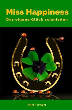 Miss Happiness - Das eigene Glück schmieden