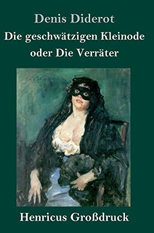 Die geschwätzigen Kleinode oder Die Verräter (Großdruck): (Les Bijoux indiscrets)