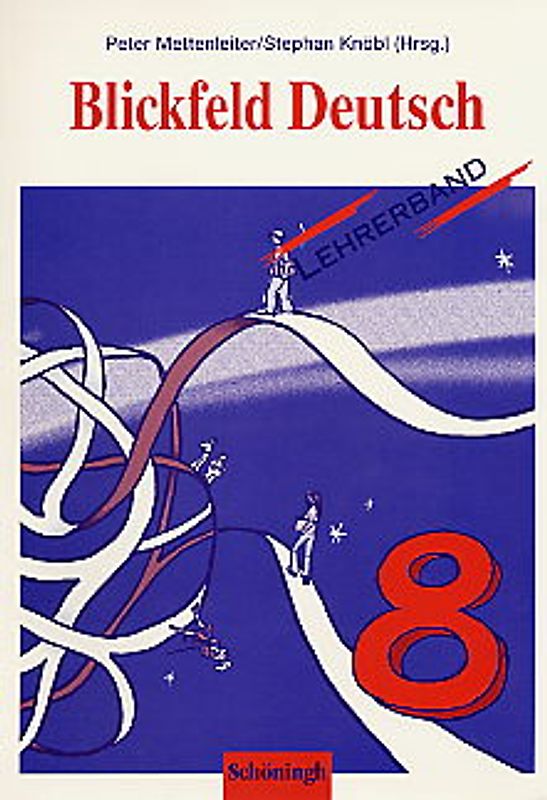 Blickfeld Deutsch. Arbeitsbücher für das Gymnasium (Klasse 5-10) / Schülerband 8. Lehrerband 8