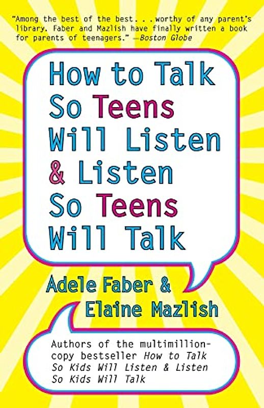 How to Talk so Teens Will Listen and Listen so Teens Will