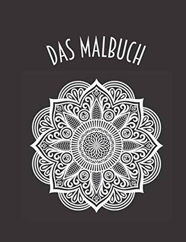 DAS MALBUCH: Mandala Malbuch für Erwachsene und Jugendliche: 40 Seiten / 20 Blätter Magische Mandalas zum Ausmalen für Entspannung und Stressabbau - ... zum Abschalten und Förderung der Kreativität