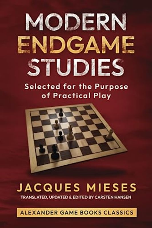 Modern Endgame Studies: Selected for the Purpose of Practical Play (Alexander Game Books Classics, Band 4)
