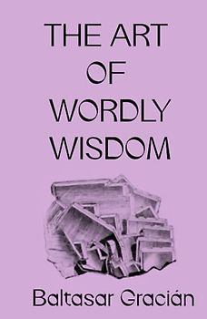 The Art of Worldly Wisdom: Illustrated