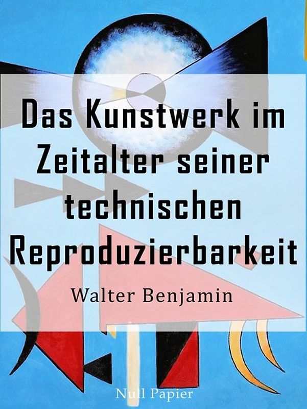 Das Kunstwerk im Zeitalter seiner technischen Reproduzierbarkeit