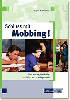 Schluss mit Mobbing!. Über Motive, Methoden und den Mut zur Gegenwehr