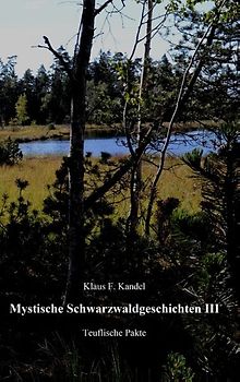 Mystische Schwarzwaldgeschichten III