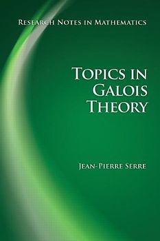 Topics in Galois Theory: Research Notes in Mathematics - Serre, Jean-Pierre