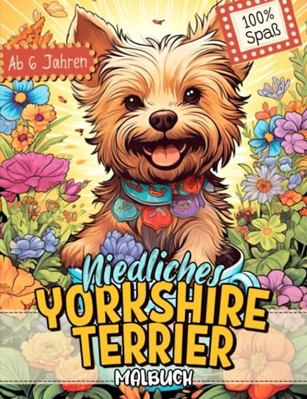 Yorkshire Terrier Malbuch: Süße Hundemotive zum Ausmalen und zur Entspannung – Ein Ausmalbuch mit 40 Wunderschönen Malvorlagen für Erwachsene, Kinder und Alle Hundeliebhaber