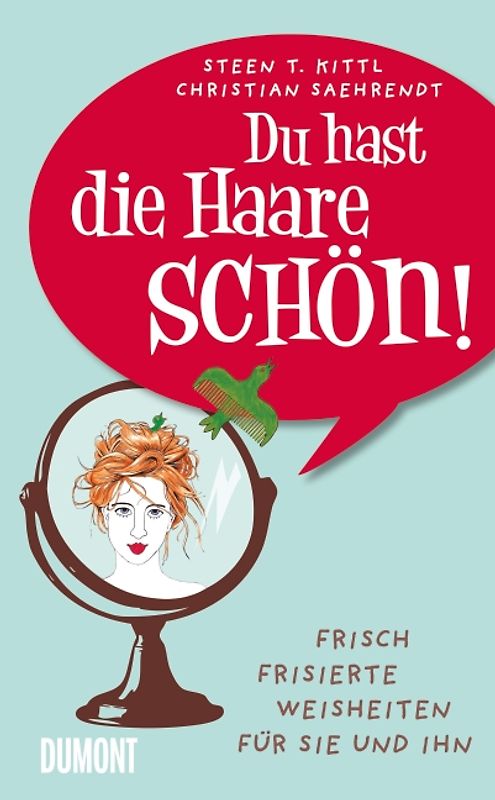 Du hast die Haare schön!. Frisch frisierte Weisheiten für sie und ihn