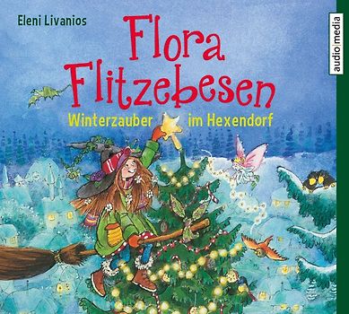 Flora Flitzebesen. Winterzauber im Hexendorf