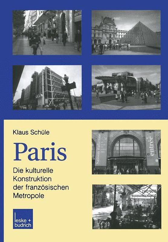 Paris: Die kulturelle Konstruktion der französischen Metropole