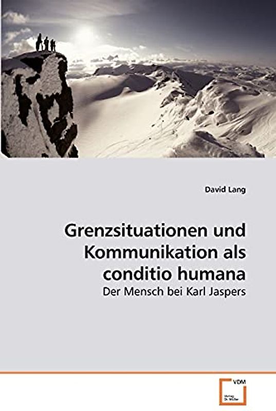 Grenzsituationen und Kommunikation als conditio humana: Der Mensch bei Karl Jaspers