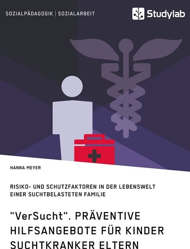 "VerSucht". Präventive Hilfsangebote für Kinder suchtkranker Eltern