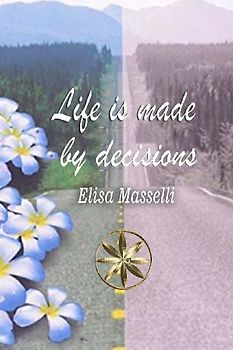 LIFE IS MADE by DECISIONS