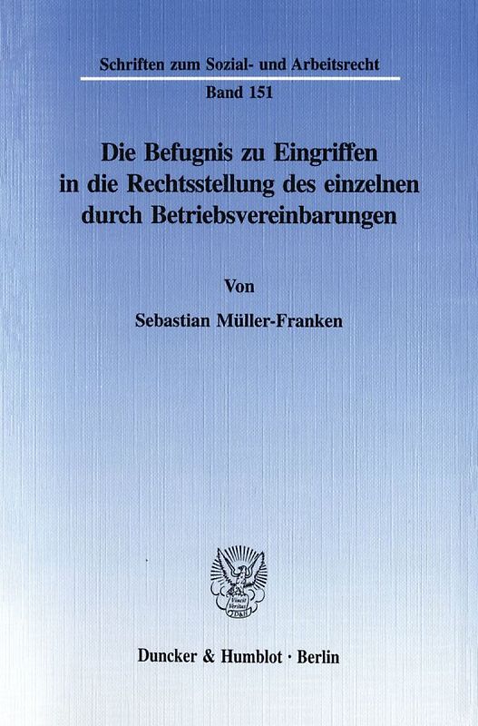 Die Befugnis zu Eingriffen in die Rechtsstellung des einzelnen durch Betriebsvereinbarungen.