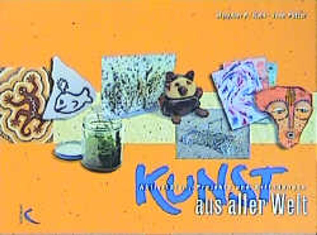 Kunst aus aller Welt. Aktivitäten, Projekte und Erfindungen