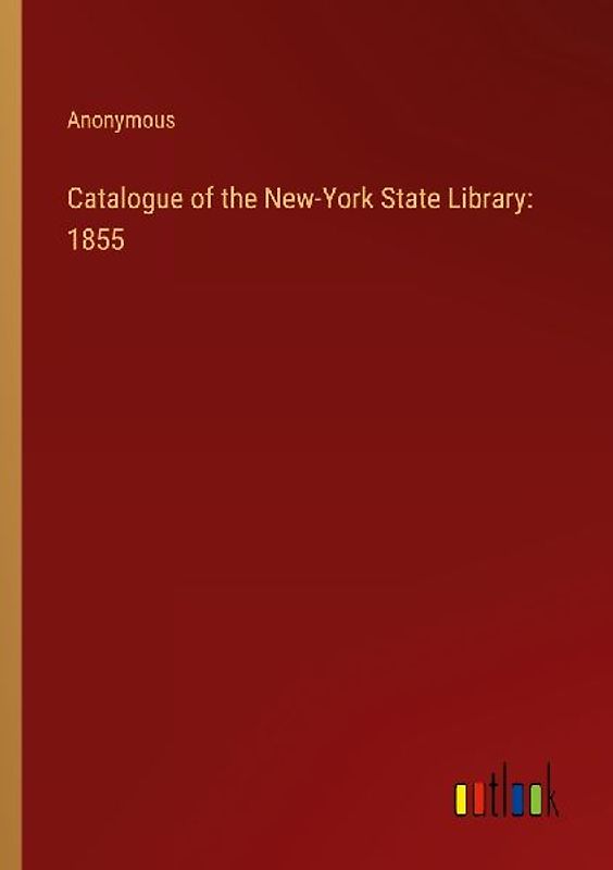 Catalogue of the New-York State Library: 1855