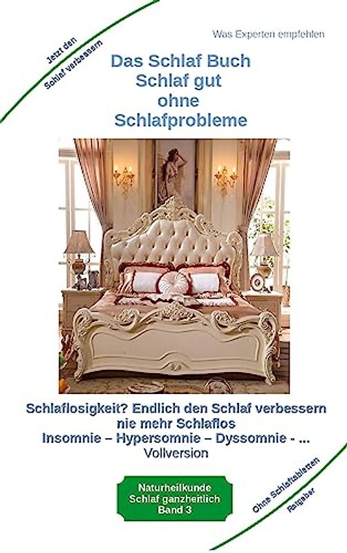Das Schlaf Buch - Schlaf gut ohne Schlafprobleme: Schlaflosigkeit? Endlich den Schlaf verbessern - Schlaflos bei Agrypnie, Insomnie und Hyposomnie ... ... vor Schlafstörungen psychischen Erkrankungen