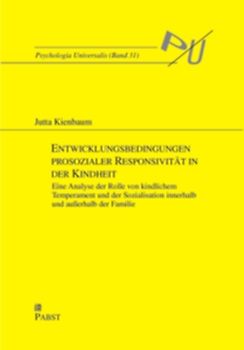 Entwicklungsbedingungen prosozialer Responsivität in der Kindheit