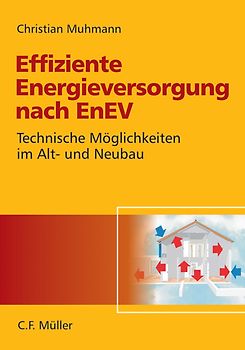 Effiziente Energieversorgung nach EnEV. Technische Möglichkeiten im Alt- und Neubau