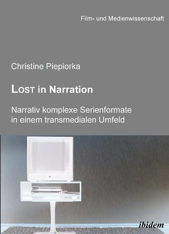 Lost in Narration. Narrativ komplexe Serienformate in einem transmedialen Umfeld