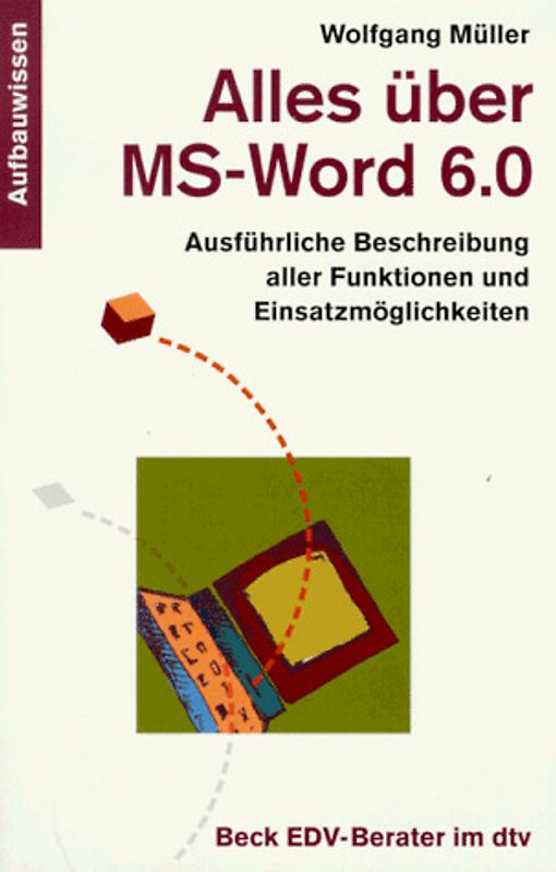 Alles über MS-Word 6.0. Ausführliche Beschreibung aller Funktionen und Einsatzmöglichkeiten. Aufbauwissen