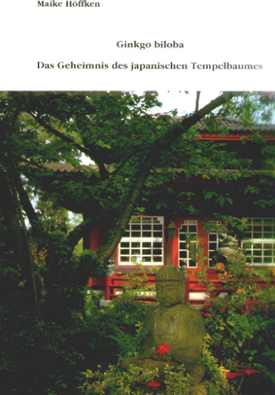 Ginkgo biloba - Das Geheimnis des japanischen Tempelbaums