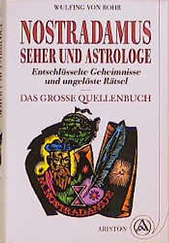 Nostradamus - Seher und Astrologe. Entschlüsselte Geheimnisse und ungelöste Rätsel