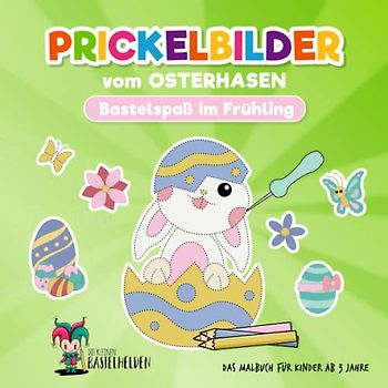 Prickelbilder vom Osterhasen - Bastelspaß im Frühling: Das Malbuch für Kinder ab 3 Jahre und Ostern Bastelbuch ab 3 Jahre