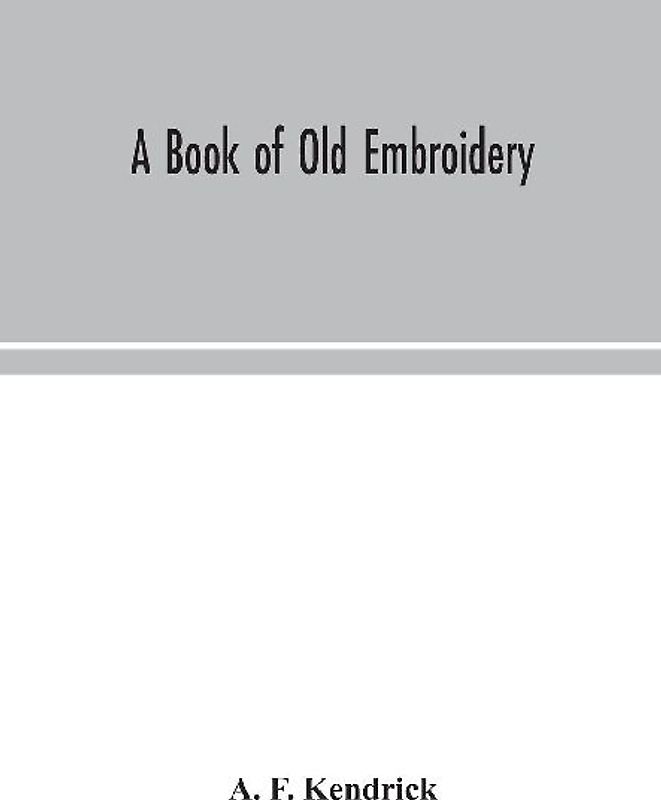 A Book Of Old Embroidery