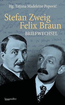 Stefan Zweig - Felix Braun - Briefwechsel 1910–1942