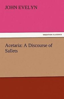 Acetaria: A Discourse of Sallets